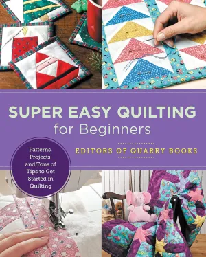 Super Easy Quilting for Beginners: Patterns, Projects, and Tons of Tips to Get Started in Quilting (New Shoe Press) Paperback – August 2, 2022